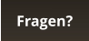 Fragen?