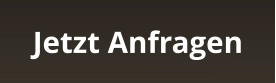 Jetzt Anfragen